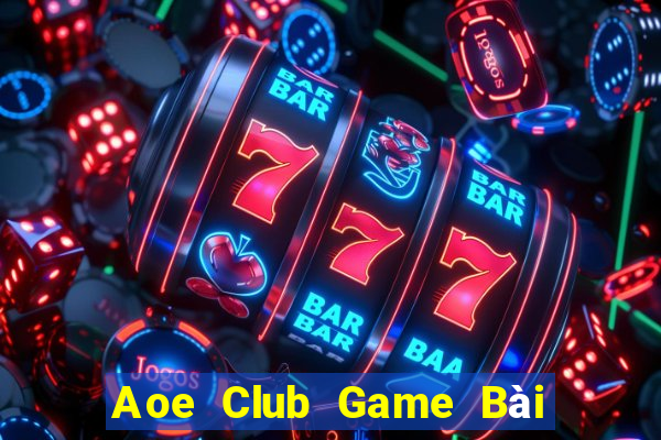 Aoe Club Game Bài Hay Nhất Hiện Nay