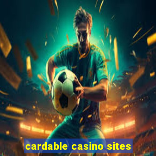 cardable casino sites