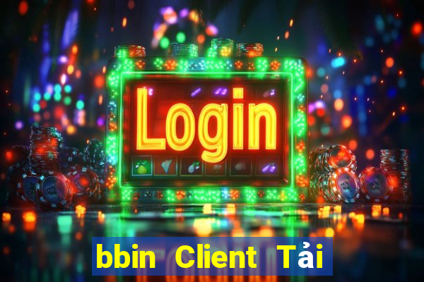 bbin Client Tải ứng dụng