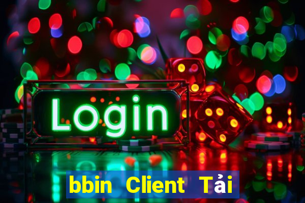 bbin Client Tải ứng dụng