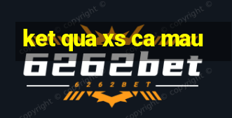 ket qua xs ca mau