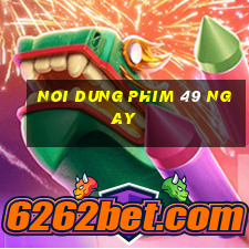 noi dung phim 49 ngay