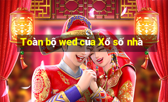 Toàn bộ wed của Xổ số nhà