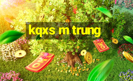 kqxs m trung