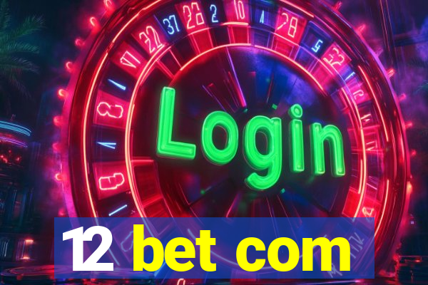 12 bet com