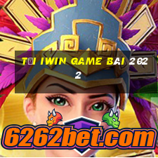 Tải Iwin Game Bài 2022