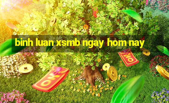 binh luan xsmb ngay hom nay