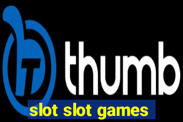 slot slot games