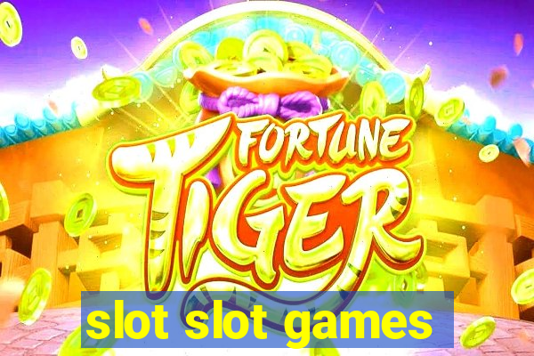 slot slot games