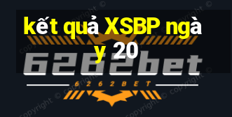 kết quả XSBP ngày 20