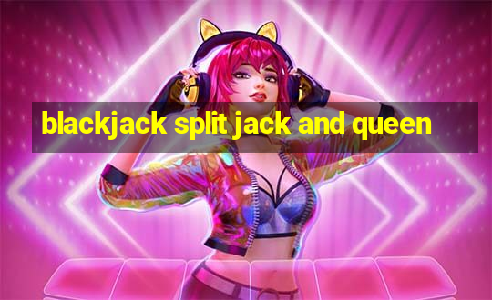 blackjack split jack and queen