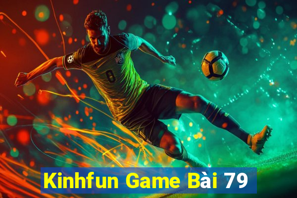 Kinhfun Game Bài 79