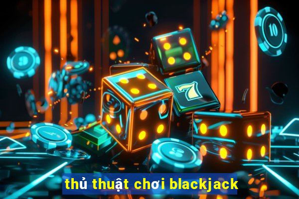 thủ thuật chơi blackjack