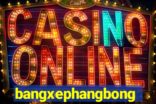 bangxephangbongda