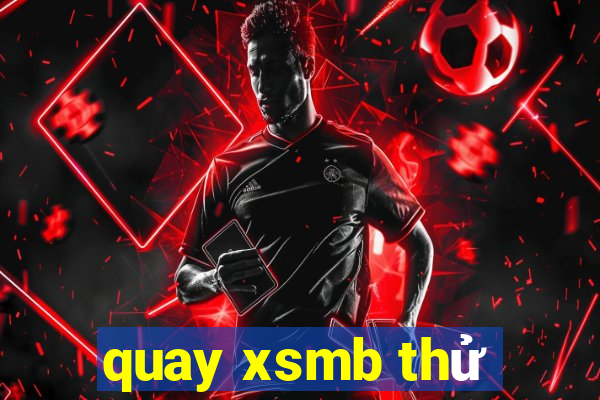 quay xsmb thử