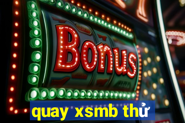 quay xsmb thử