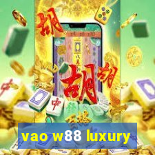 vao w88 luxury