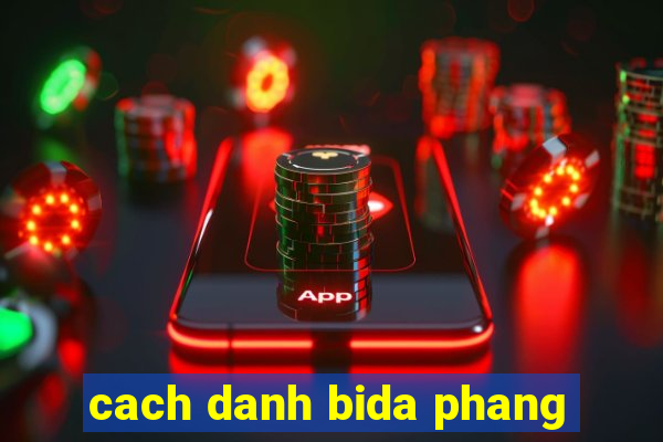 cach danh bida phang