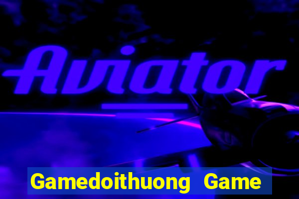 Gamedoithuong Game Bài Uy Tín