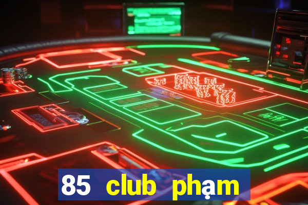 85 club phạm văn đồng