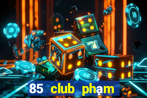 85 club phạm văn đồng