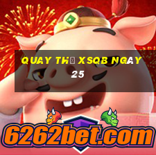 Quay thử XSQB ngày 25