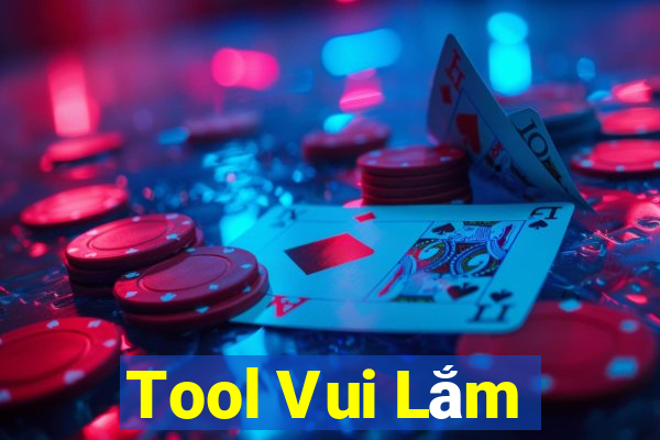 Tool Vui Lắm