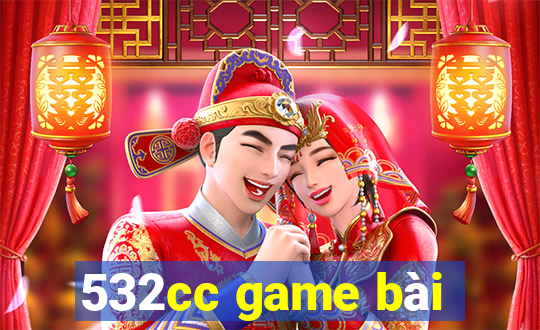 532cc game bài