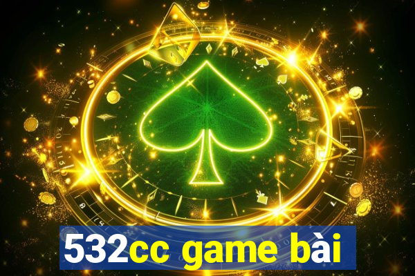 532cc game bài