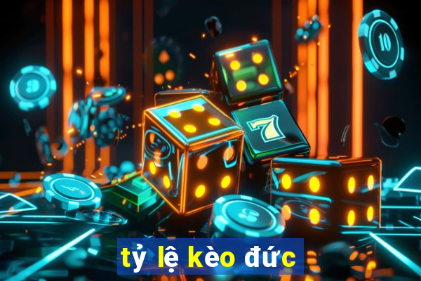 tỷ lệ kèo đức