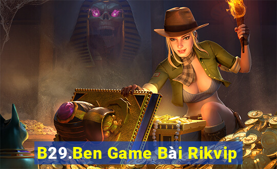 B29.Ben Game Bài Rikvip