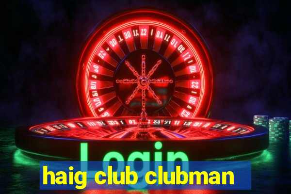 haig club clubman