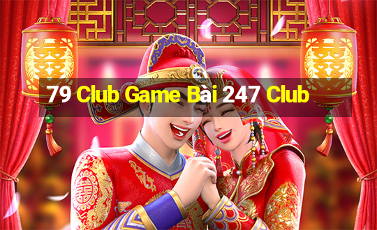 79 Club Game Bài 247 Club