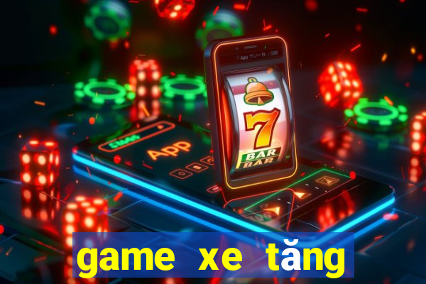 game xe tăng đại chiến