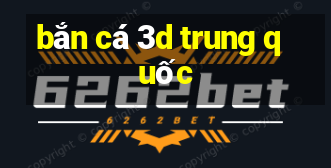 bắn cá 3d trung quốc