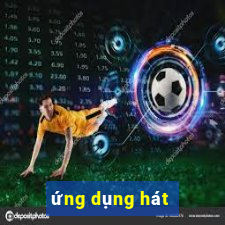 ứng dụng hát