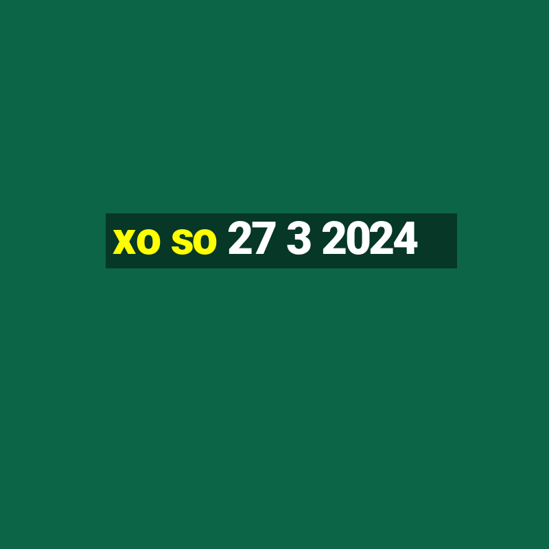 xo so 27 3 2024