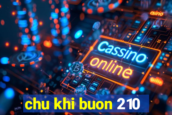 chu khi buon 210