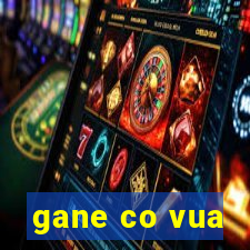 gane co vua