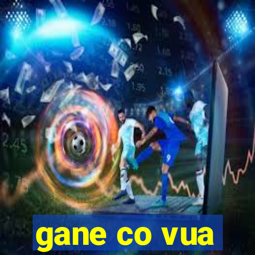 gane co vua