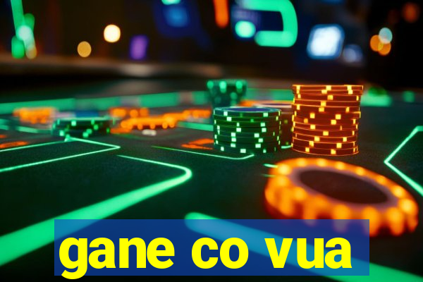 gane co vua