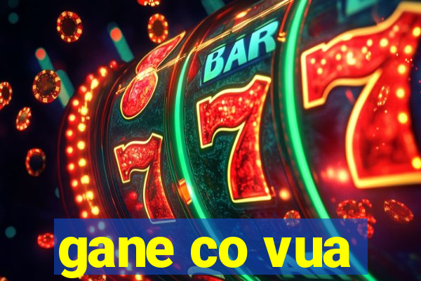 gane co vua