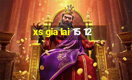 xs gia lai 15 12