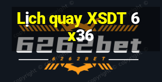 Lịch quay XSDT 6x36