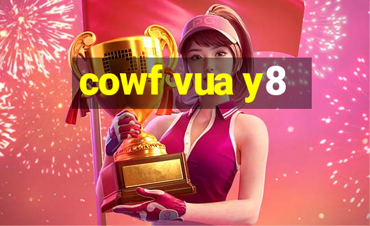 cowf vua y8