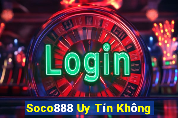 Soco888 Uy Tín Không