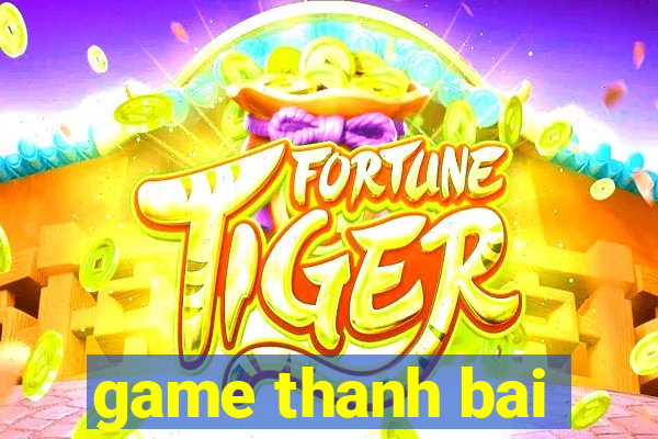 game thanh bai