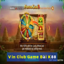 Vin Club Game Bài K88