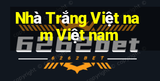 Nhà Trắng Việt nam Việt nam