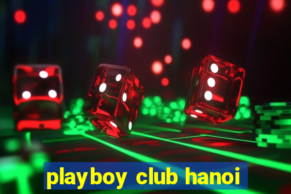 playboy club hanoi